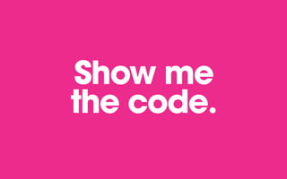 Show me
the code.
 