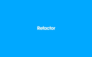 Refactor
 