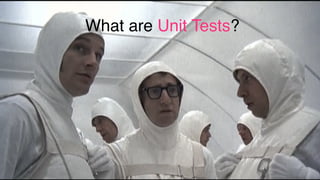 What are Unit Tests?
 