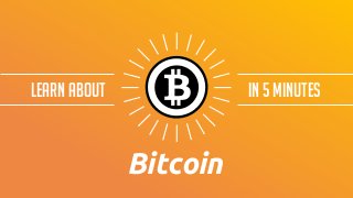 In 5 minutesLearn about
Bitcoin
 