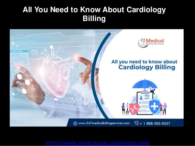 All You Need to Know About Cardiology
Billing
HTTPS://WWW.247MEDICALBILLINGSERVICES.COM/
 