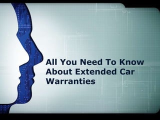 All You Need To Know
About Extended Car
Warranties
 