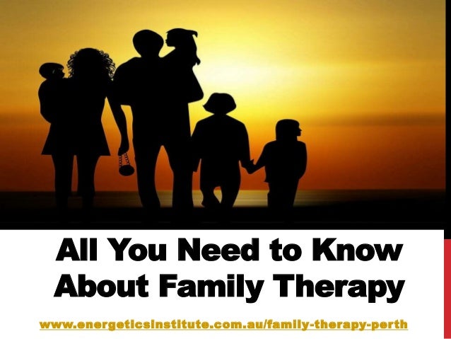 All You Need to Know
About Family Therapy
www.energeticsinstitute.com.au/family-therapy-perth
 