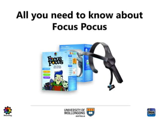 All you need to know about
Focus Pocus
 