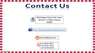 https://www.ajitengineeringworks.com/
+91 98790 49657
+91 93741 79133
+91 95749 62678
jtsavani@gmail.com
BhaktiNagar Station Plot, Street
Number 17, Rajkot, Gujarat
360002
 