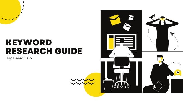 KEYWORD
RESEARCH GUIDE
By: David Lain
 
