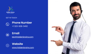 Phone Number
+1 323-908-3492
GET IN TOUCH
Email
Website
biz@hiddenbrains.com
www.hiddenbrains.com
 