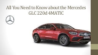 All You Need to Know about the Mercedes
GLC 220d 4MATIC
 