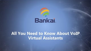 5
All You Need to Know About VoIP
Virtual Assistants
 