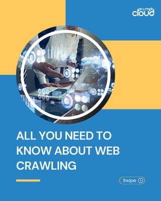 ALL YOU NEED TO
KNOW ABOUT WEB
CRAWLING
Swipe
 
