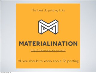 The best 3d printing links
All you should to know about 3d printing
http://materialination.com/
środa, 7 sierpnia 13
 