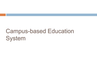 Campus-based Education System