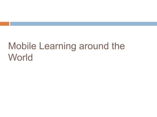 Mobile Learning around the World