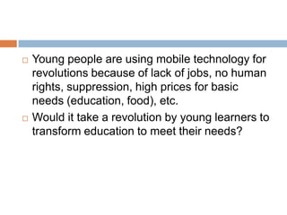 Ask a female who has the mobile technology but cannot attend school