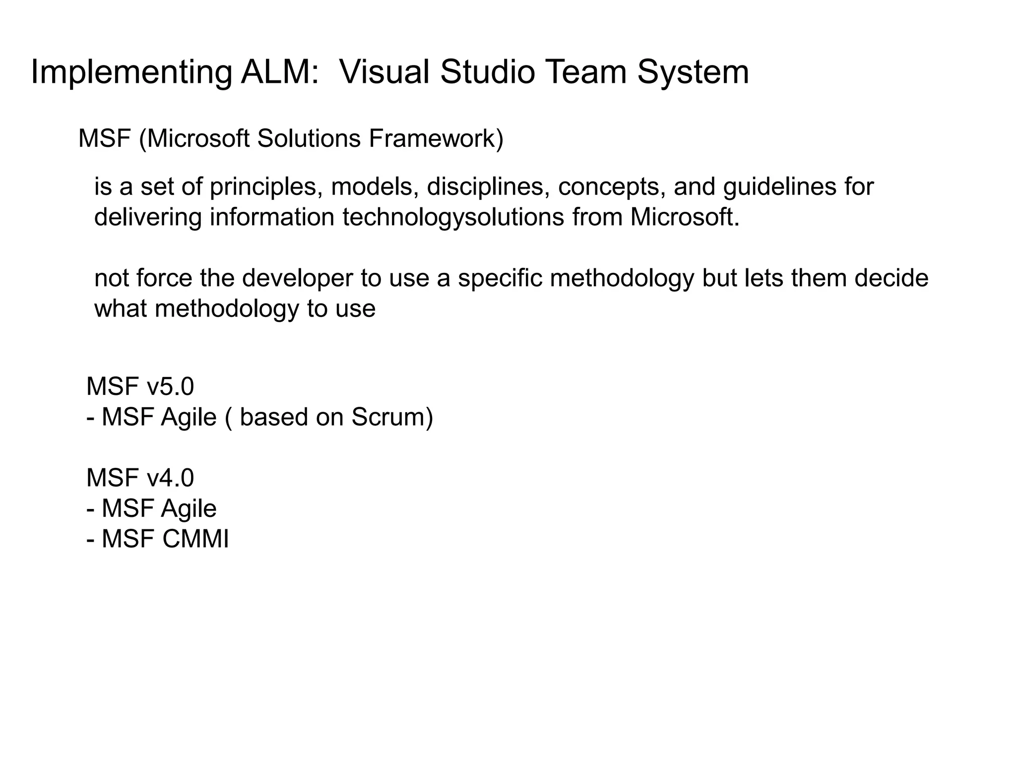 Implementing ALM:  Visual Studio Team Systemprovides the most comprehensive platform for .NET development.