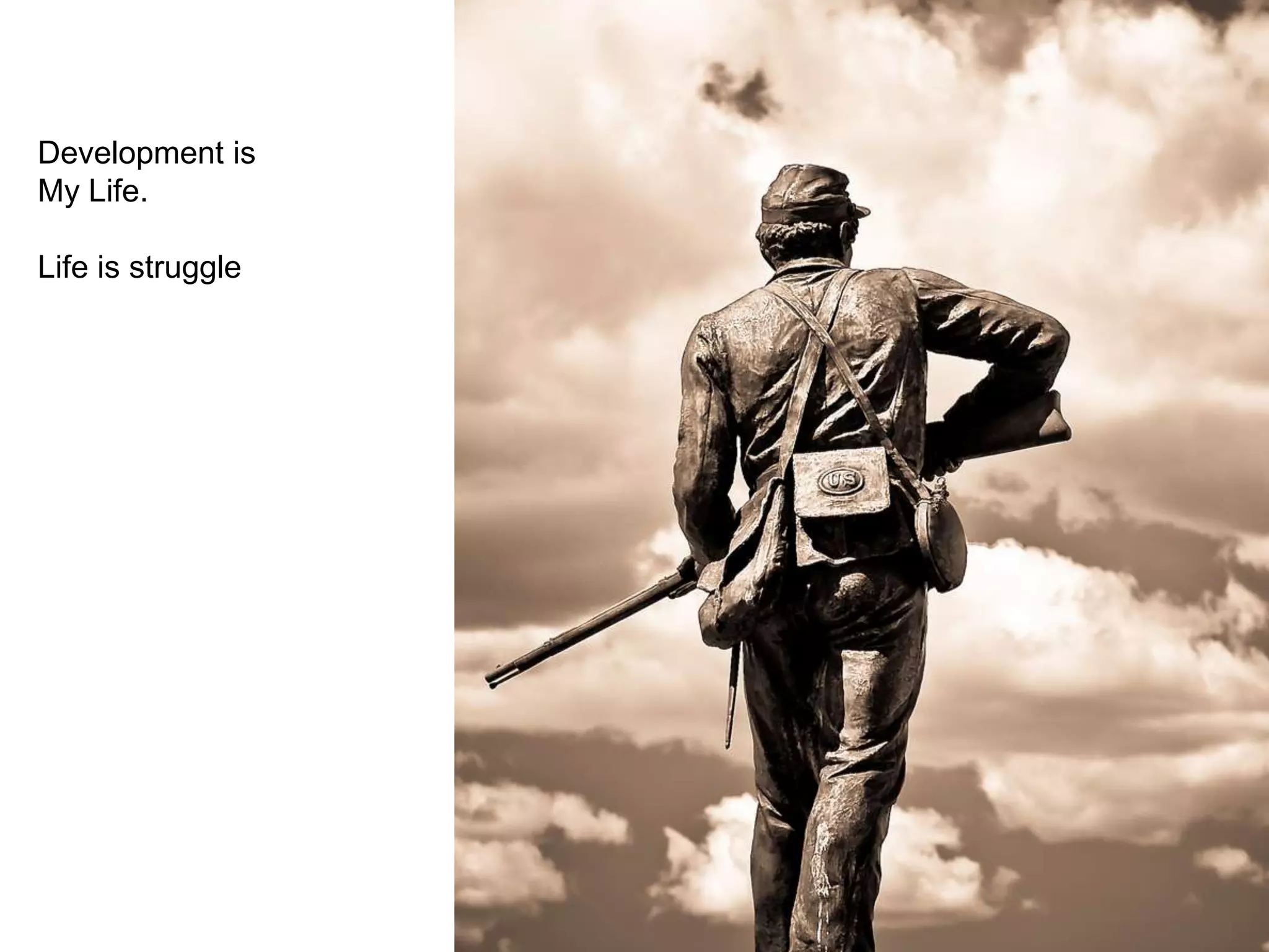 Development is My Life.Life is struggle