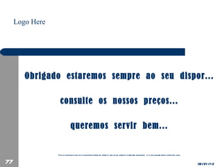 Obrigado  estaremos  sempre  ao  seu  dispor... consulte  os  nossos  preços... queremos  servir  bem... 02/21/12 