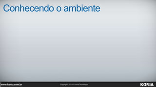 Conhecendo o ambiente
 