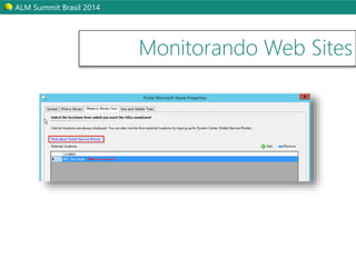ALM Summit Brasil 2014 
Monitorando Web Sites 
 