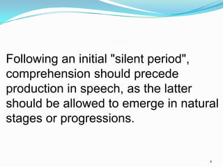 Following an initial "silent period",
comprehension should precede
production in speech, as the latter
should be allowed t...