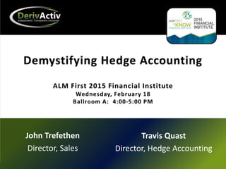 John Trefethen
Director, Sales
Travis Quast
Director, Hedge Accounting
 
