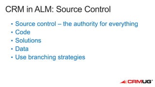 • Source control – the authority for everything

 