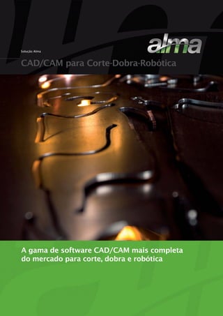 Solução Alma

CAD/CAM para Corte-Dobra-Robótica

A gama de software CAD/CAM mais completa
do mercado para corte, dobra e robótica

 