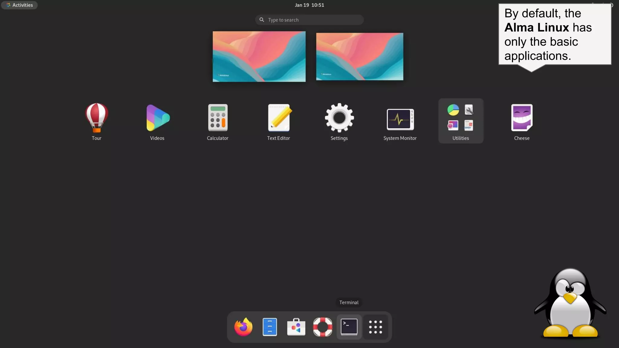 7
By default, the
Alma Linux has
only the basic
applications.
 