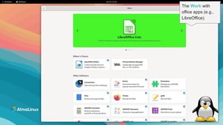 10
The Work with
office apps (e.g.,
LibreOffice).
 