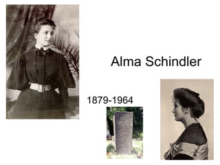 Alma Schindler 1879-1964 