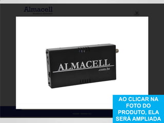 AO CLICAR NA FOTO DO PRODUTO, ELA SERÁ AMPLIADA