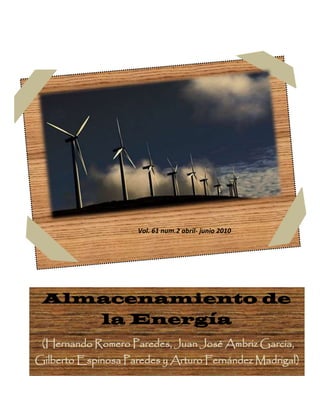 v
Almacenamiento de
la Energía
(Hernando Romero Paredes, Juan José Ambriz Garcia,
Gilberto Espinosa Paredes y Arturo Fernández Madrigal)
Vol. 61 num.2 abril- junio 2010
 