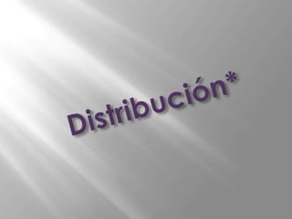 Distribución* 