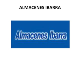 ALMACENES IBARRA
 