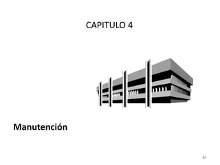 61
CAPITULO 4
Manutención
 