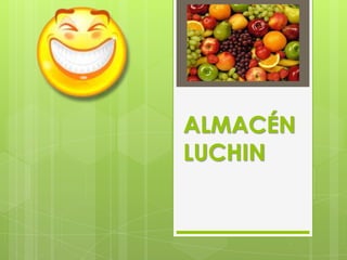 ALMACÉN
LUCHIN
 