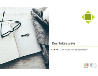Key Takeaways
Een recap van SpineOMatic
 