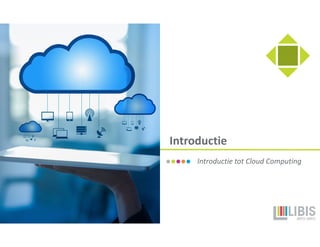 Introductie
Introductie tot Cloud Computing
 