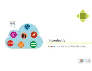 Introductie
Introductie tot Alma Cloud Apps
 