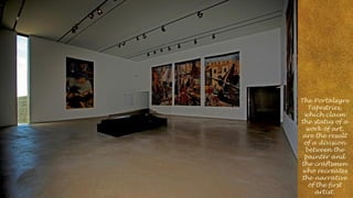 The Portalegre
Tapestries,
which claim
the status of a
work of art,
are the result
of a division
between the
painter and
the craftsmen
who recreates
the narrative
of the first
artist.

 