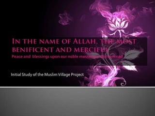 Initial Study of the Muslim Village Project

 