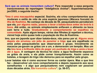 Nessa mesma obra, é também interessan-
te o caso que o veterinário Heber Alves da
Costa relata sobre um comerciante que
possuía um cão treinado para ir à padaria,
levando uma certa quantia correspondente
a uma quantidade de pães.
 