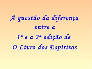 604. a) - A inteligência é então uma propri-
edade comum, um ponto de contacto entre
a alma dos animais e a do homem?
“É, porém os animais só possuem a inteli-
gência da vida material. No homem, a inte-
ligência proporciona a vida moral.”
 