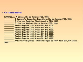 609. Uma vez no período da humanidade,
conserva o Espírito traços do que era pre-
cedentemente, quer dizer: do estado em
que se achava no período a que se poderia
chamar anti-humano?
“Conforme a distância que medeie entre os
dois períodos e o progresso realizado. Du-
rante algumas gerações, pode ele conser-
var vestígios mais ou menos pronunciados
do estado primitivo, porquanto nada se o-
pera na Natureza por brusca transição.
==>
 