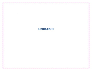 UNIDAD II
 