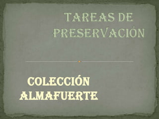 Tareas de preservación Colección Almafuerte 