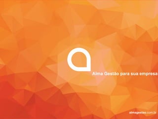 Alma Gestão para sua empresa
almagestao.com.br
 