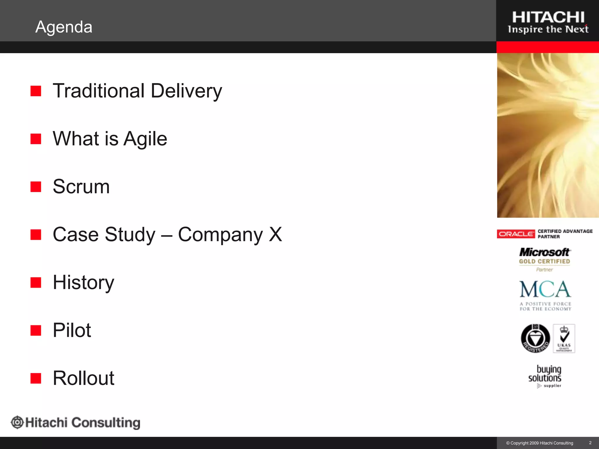 AgendaTraditional DeliveryWhat is AgileScrumCase Study – Company XHistoryPilotRollout2