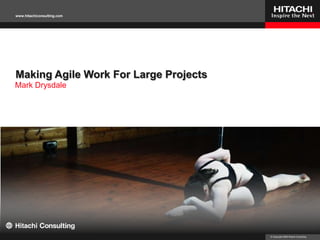 Making Agile Work For Large Projects Mark Drysdale 