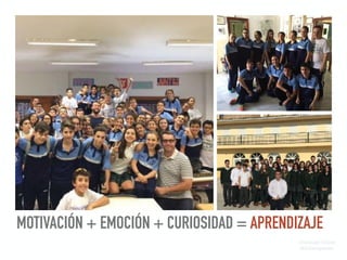 MOTIVACIÓN + EMOCIÓN + CURIOSIDAD = APRENDIZAJE
Domingo Chica
@dchicapardo
 